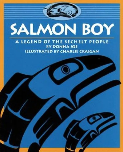 Salmon Boy: A Legend of the Sechelt People