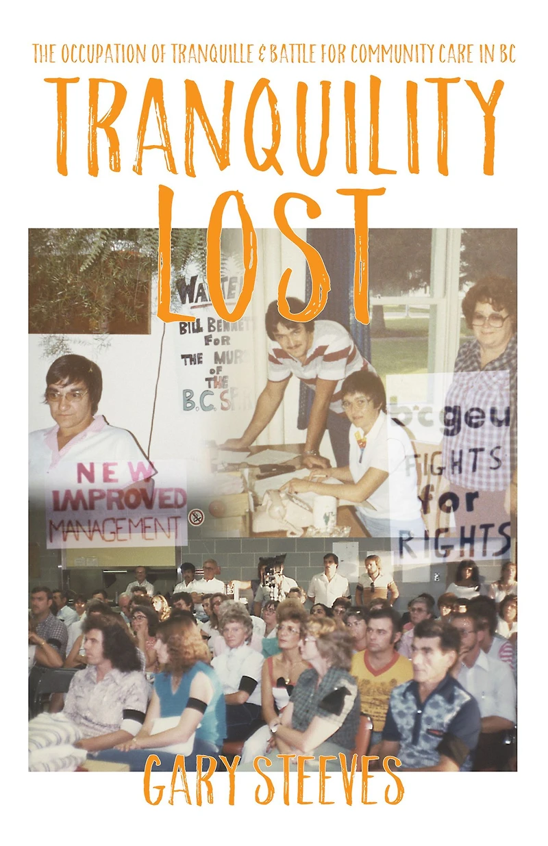 Tranquility Lost: The Occupation of Tranquille and Battle for Community Care BC