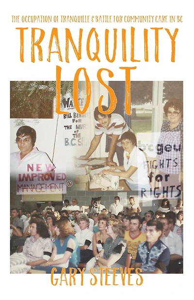 Tranquility Lost: The Occupation of Tranquille and Battle for Community Care BC