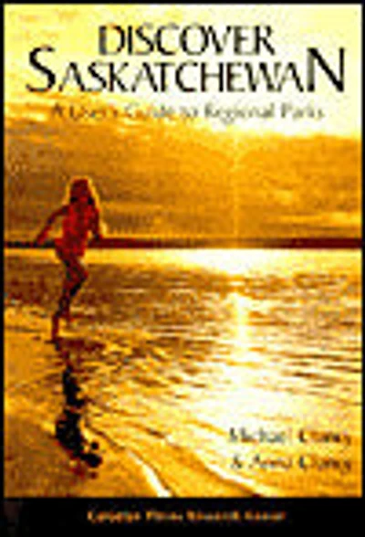 Discover Saskatchewan a Users Guide to National PA
