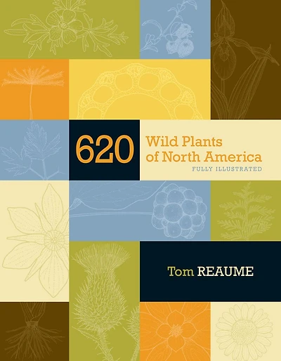 620 Wild Plants of North America: Fully Illustrated