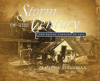 Storm of the Century: The Regina Tornado of 1912