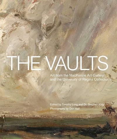 The Vaults: Art from the MacKenzie Art Gallery and the University of Regina Collections