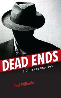 Dead Ends: B.C. Crime Stories