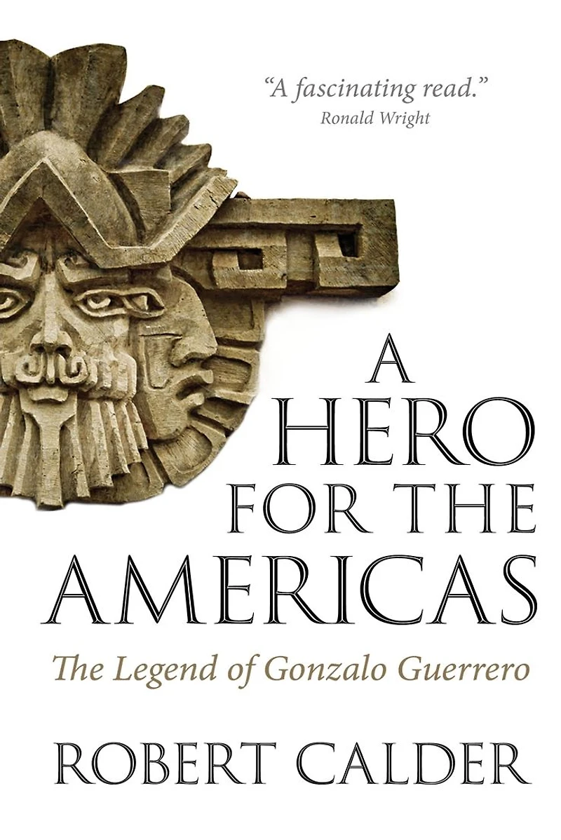 A Hero for The Americas: Legend of Gonzalo Guerrero