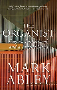 The Organist: Fugues, Fatherhood, and a Fragile Mind