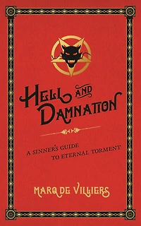 Hell and Damnation: A Sinner's Guide to Eternal Torment