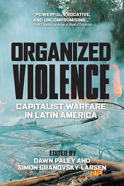 Organized Violence: Capitalist Warfare Latin America