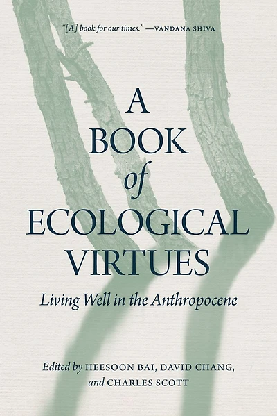 A Book of Ecological Virtues: Living Well the Anthropocene
