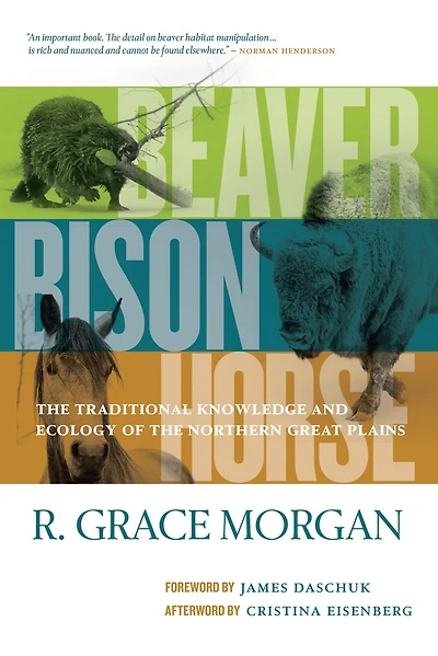 Beaver, Bison, Horse: the Traditional Knowledge and Ecology of Northern Great Plains