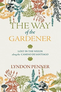 the Way of Gardener: Lost Weeds Along Camino de Santiago