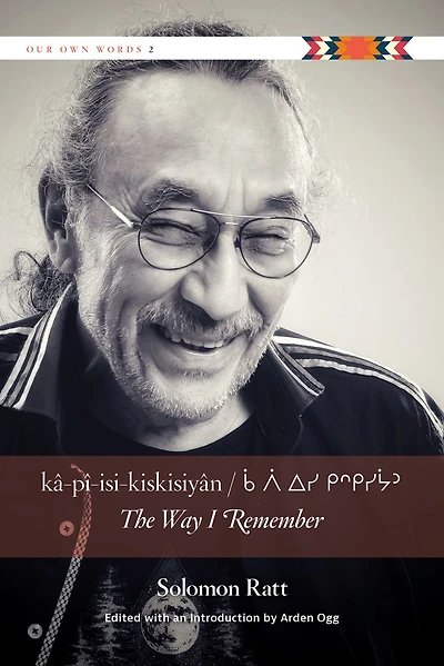 kâ-pî-isi-kiskisiyân / The Way I Remember