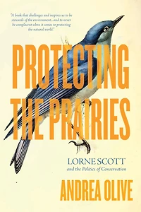 Protecting the Prairies: Lorne Scott and Politics of Conservation