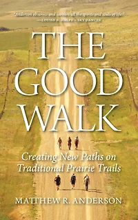 The Good Walk: Creating New Paths on Traditional Prairie Trails