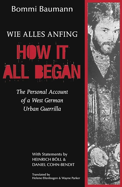 How It All Began: The Personal Account of a West German Urban Guerrilla