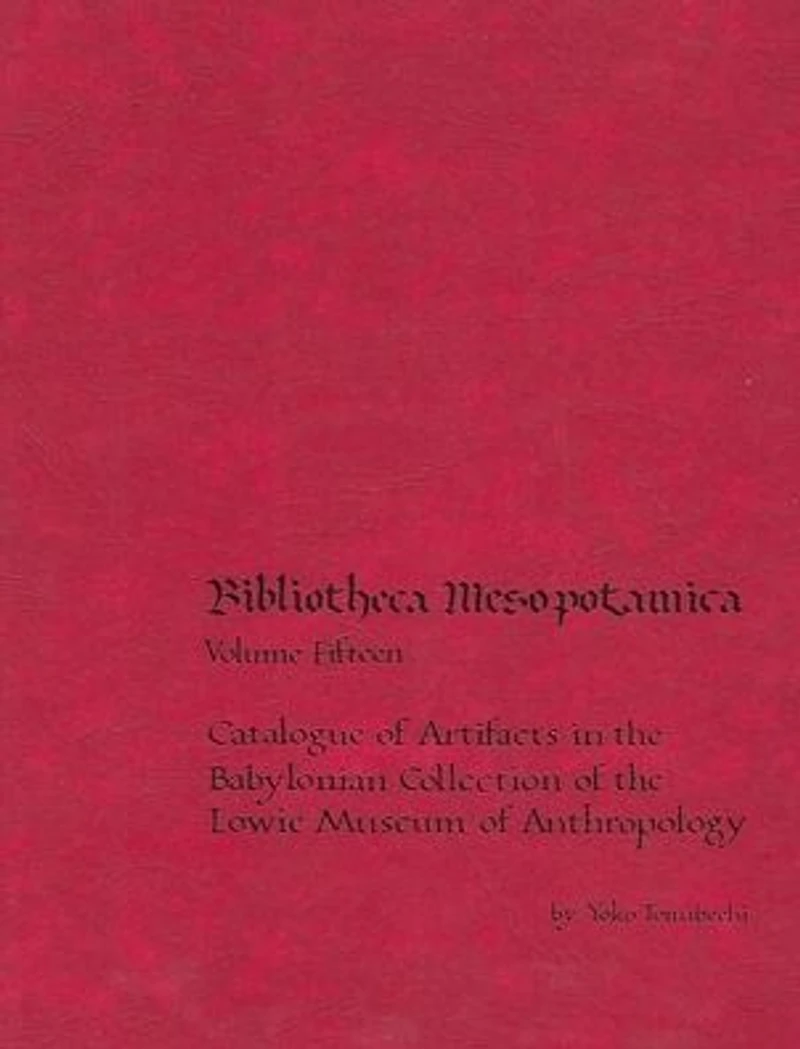 Catalogue of Artifacts in the Babylonian Collection of the Lowie Museum of Anthropology