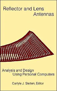 Reflector and Lens Antennas: Analysis and Design Using Personal Computers