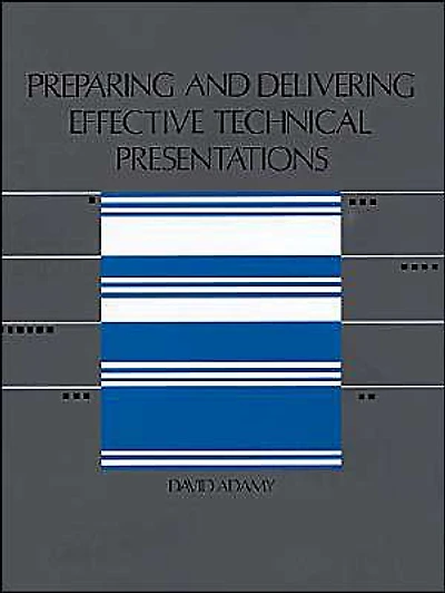 Preparing And Delivering Effective Technical Presentations