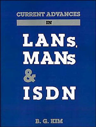 Current Advances In Lans, Mans And Isdn