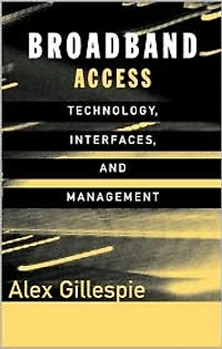 Broadband Access: Technology, Interfaces, and Management