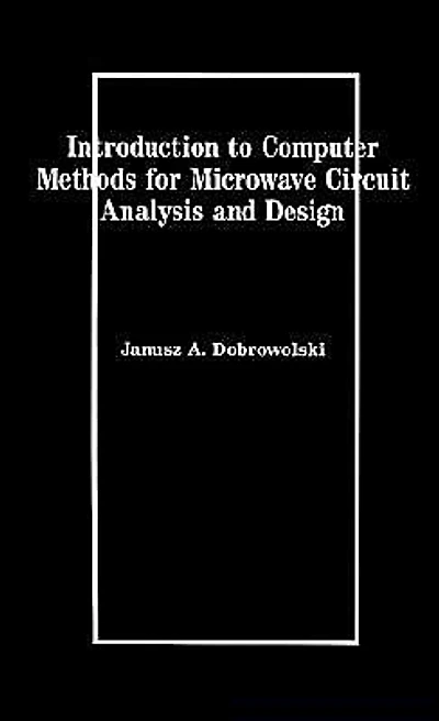 Introduction To Computer Methods For Microwave Circuit Analysis And Design