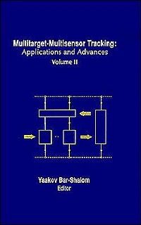 Multitarget-Multisensor Tracking (Artech House Radar Library Serries): Applications and Advances
