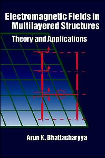 Electromagnetic Fields In Multilayered Structures Theory And Applications