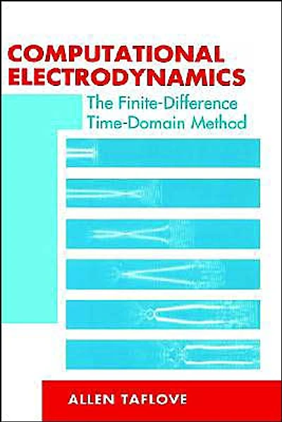 Computational Electrodynamics The Finite-Difference Time-Domain Method