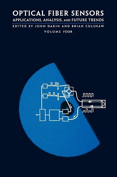 Optical Fiber Sensors, Volume IV: Applications, Analysis, and Future Trends