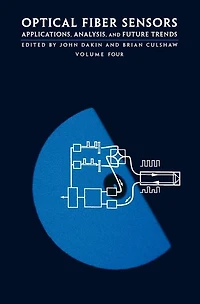 Optical Fiber Sensors, Volume IV: Applications, Analysis, and Future Trends