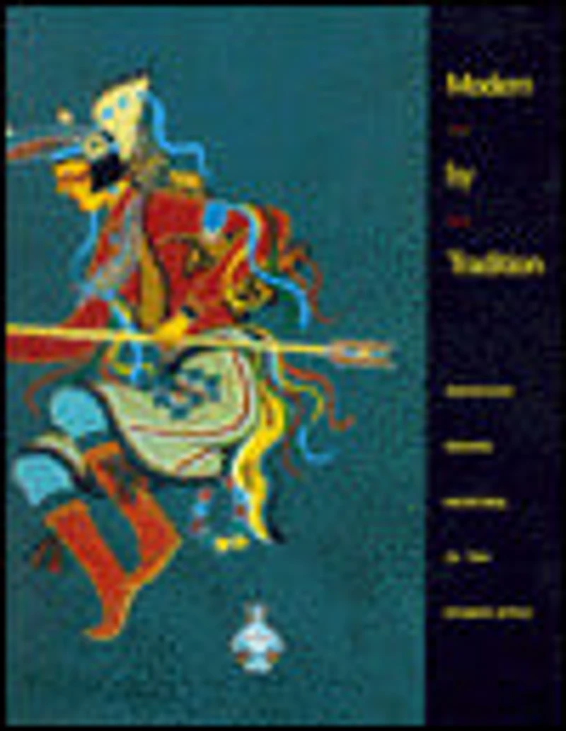 Modern by Tradition: American Indian Painting in the Studio Style: American Indian Painting in the Studio Style