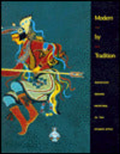 Modern by Tradition: American Indian Painting in the Studio Style: American Indian Painting in the Studio Style