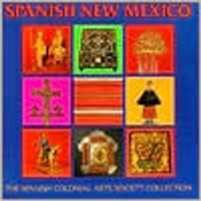 Spanish New Mexico: The Spanish Colonial Arts Society Collection