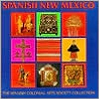 Spanish New Mexico: The Spanish Colonial Arts Society Collection