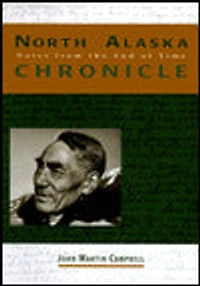 North Alaska Chronicles: Notes from the End of Time
