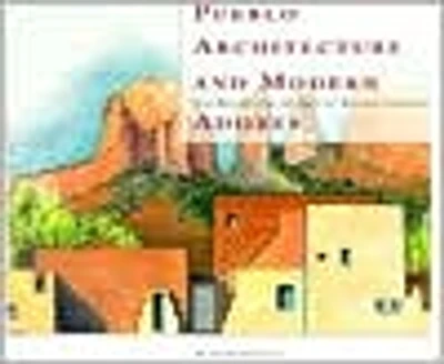 Pueblo Architecture and Modern Adobes: The Residential Designs of William Lumpkins: The Residential Designs of William Lumpkins