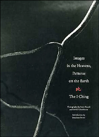 Images in the Heavens, Patterns on the Earth: The I Ching: The I Ching