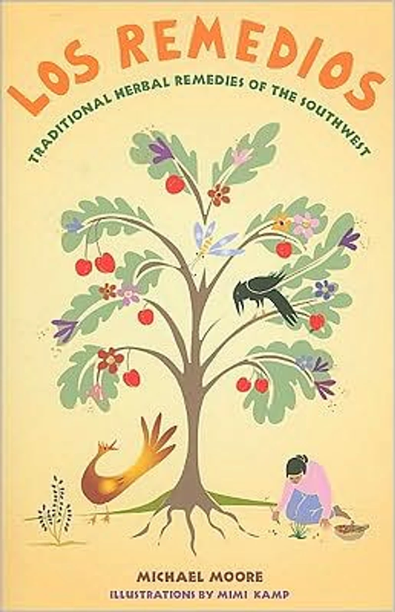 Los Remedios: Traditional Herbal Remedies of the Southwest: Traditional Herbal Remedies of the Southwest