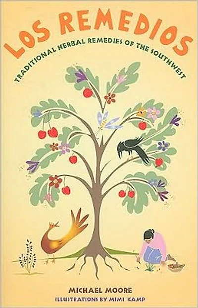 Los Remedios: Traditional Herbal Remedies of the Southwest: Traditional Herbal Remedies of the Southwest