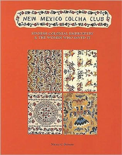 New Mexico Colcha Club: Spanish Colonial Embroidery & the Women Who Saved It