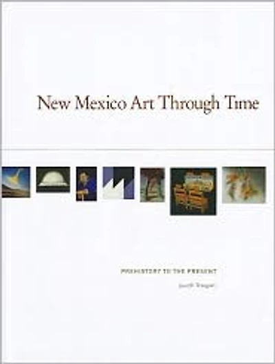 New Mexico Art Through Time: Prehistory to the Present