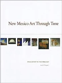New Mexico Art Through Time: Prehistory to the Present