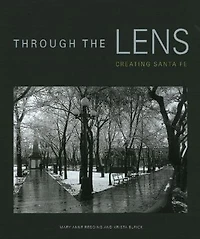 Through the Lens: Creating Santa Fe: Creating Santa Fe