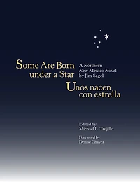 Some Are Born under a Star/Unos nacen con estrella: A Northern New Mexico Novel