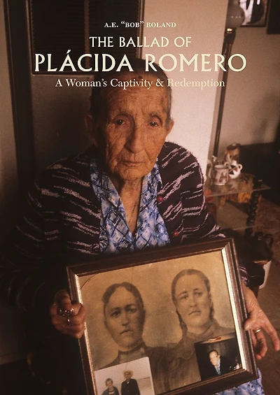 The Ballad of Placida Romero: A Woman's Captivity & Redemption