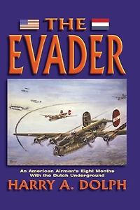 Evader: An Airman's 8 Months with the Dutch Underground