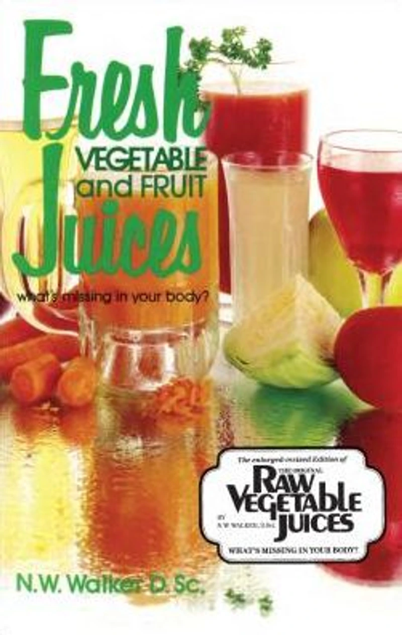 Fresh Vegetable and Fruit Juices: What's Missing Your Body?