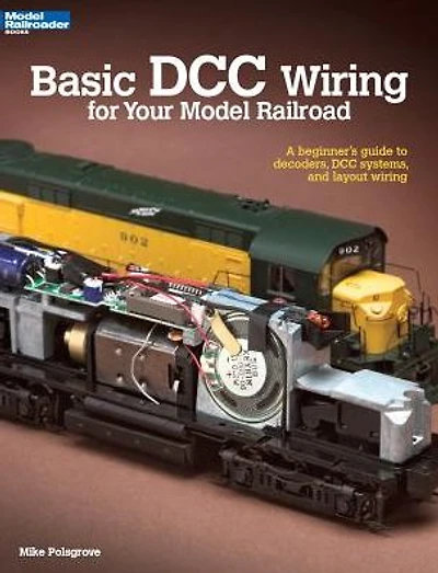 Basic DCC Wiring for Your Model Railroad: A Beginner's Guide to Decoders, Systems, and Layout