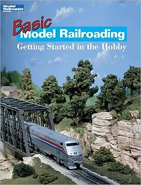 Basic Model Railroading: Getting Started in the Hobby