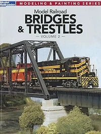 Model Railroad Bridges & Trestles, Volume 2